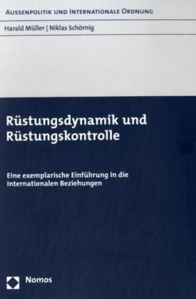 Rüstungsdynamik und Rüstungskontrolle: Eine exemplarische Einführung in die internationalen Beziehungen