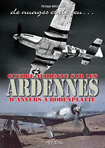 De nuages et de feu : guerre aérienne sur les Ardennes : Ardennes 1944