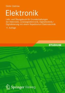 Elektronik: Lehr- und Übungsbuch für Grundschaltungen der Elektronik, Leistungselektronik, Digitaltechnik/Digitalisierung mit einem Repetitorium Elektrotechnik