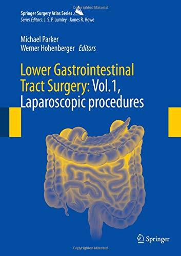 Lower Gastrointestinal Tract Surgery: Vol.1, Laparoscopic procedures (Springer Surgery Atlas Series)