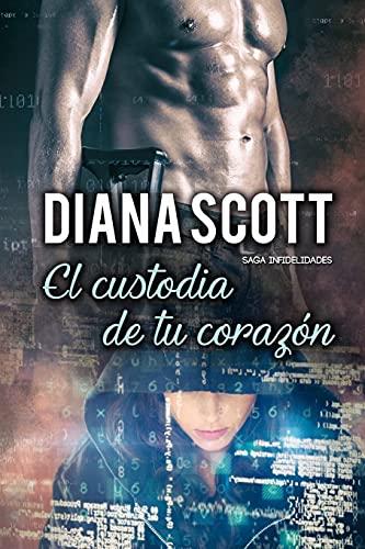 El custodia de tu corazón: Novela Romántica. Más de 100.000 lectores han leído esta saga. (Saga Infidelidades, Band 3)