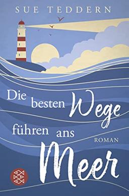 Die besten Wege führen ans Meer: Roman