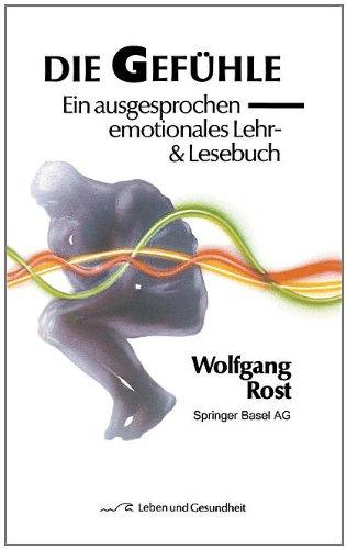 Die Gefühle: Ein ausgesprochen emotionales Lehr- & Lesebuch (Leben und Gesundheit)