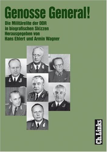 Genosse General!: Die Militärelite der DDR in biografischen Skizzen