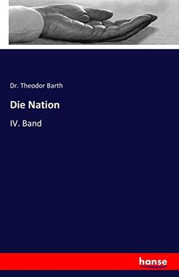 Die Nation: IV. Band