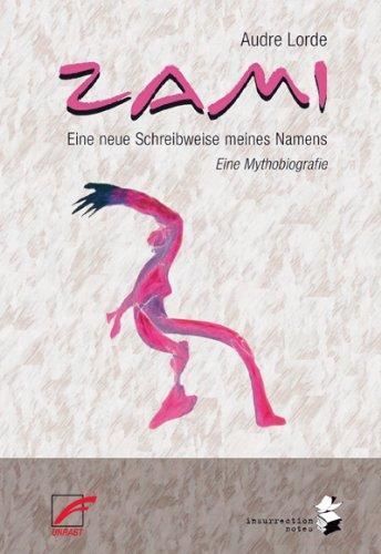 ZAMI. Eine neue Schreibweise meines Namens: Eine Mythobiografie