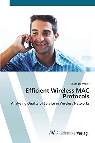 Efficient Wireless MAC Protocols: Analyzing Quality of Service in Wireless Networks