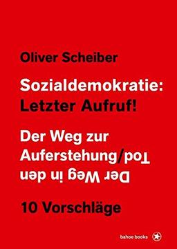 Sozialdemokratie: Letzter Aufruf!: Der Weg zur Auferstehung / Der Weg in den Tod