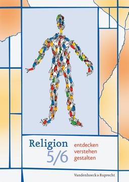 Religion entdecken - verstehen - gestalten 11 +. Einstieg in die Oberstufe. Ein Unterrichtswerk für den evangelischen Religionsunterricht: Religion entdecken - verstehen - gestalten 5/6