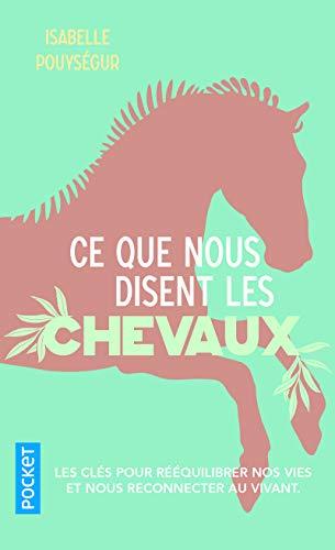 Ce que nous disent les chevaux : les clés pour rééquilibrer nos vies et nous reconnecter au vivant