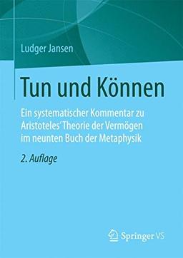 Tun und Können: Ein systematischer Kommentar zu Aristoteles' Theorie der Vermögen im neunten Buch der Metaphysik