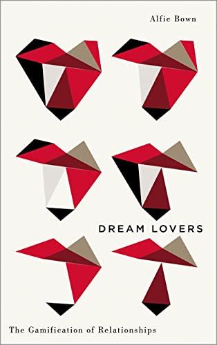 Dream Lovers: The Gamification of Relationships (Digital Barricades)