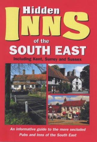 The Hidden Inns of the South East (Hidden inns guides)