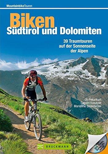 Mountainbiketouren - Biken Südtirol und Dolomiten: 39 Traumtouren auf der Sonnenseite der Alpen