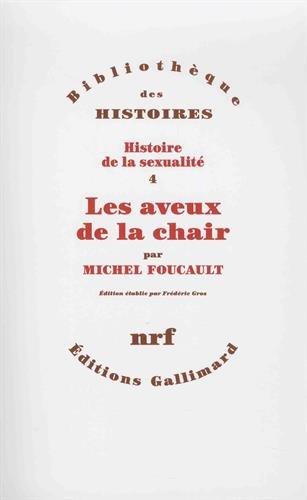 Histoire de la sexualité. Vol. 4. Les aveux de la chair