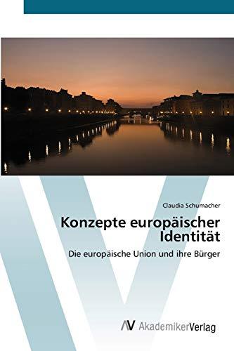 Konzepte europäischer Identität: Die europäische Union und ihre Bürger