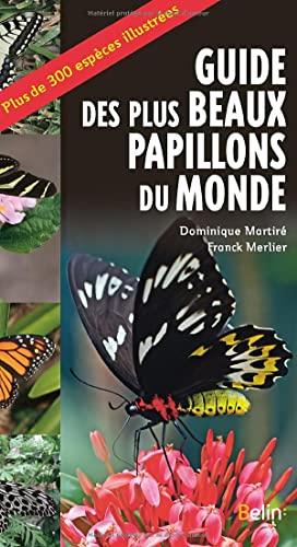 Guide des plus beaux papillons du monde : plus de 300 espèces illustrées