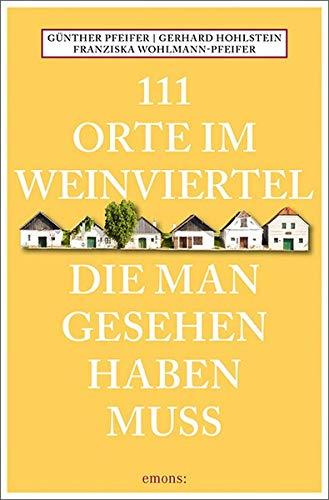 111 Orte im Weinviertel, die man gesehen haben muss: Reiseführer