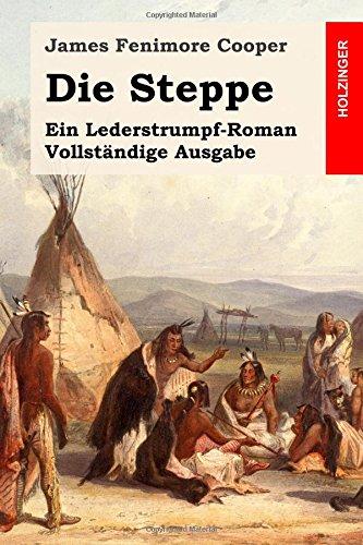 Die Steppe: Ein Lederstrumpf-Roman. Vollständige Ausgabe