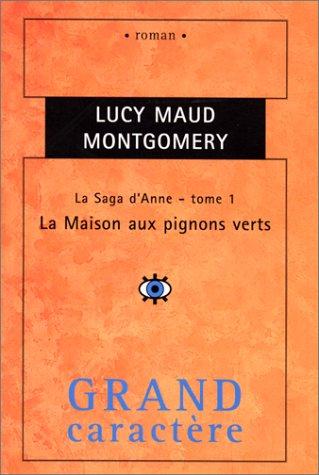 la saga d'anne. tome 1, la maison aux pignons verts