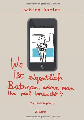 Wo ist eigentlich Batman, wenn man ihn mal braucht?: Ein iPod-Tagebuch