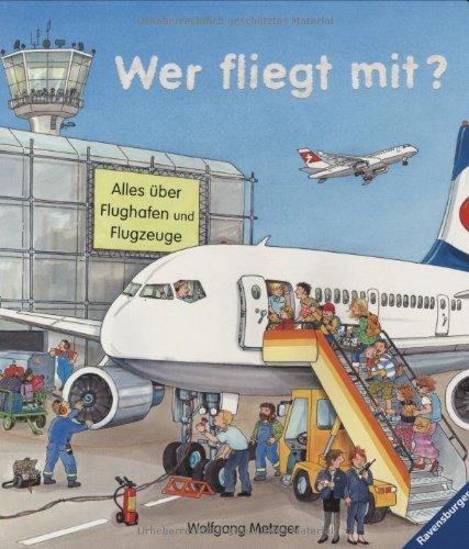 Wer fliegt mit?: Alles über Flughafen und Flugzeuge