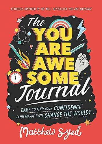 The You Are Awesome Journal: Dare to find your confidence (and maybe even change the world)