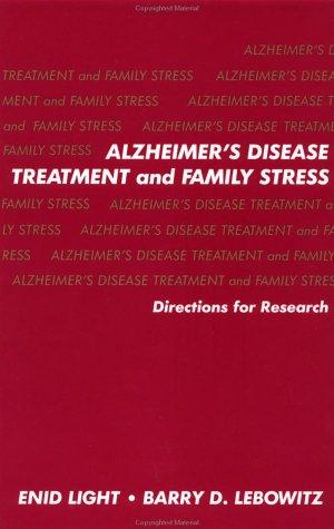 Alzheimer's Disease Treatment and Family Stress: Directions for Research