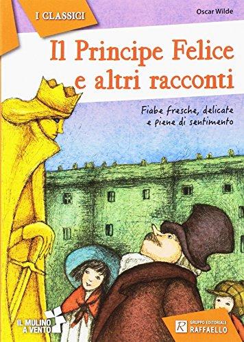 Il Principe Felice e I Migliori Racconti (Il mulino a vento. Serie i classici)