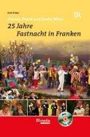 25 Jahre Fastnacht in Franken Promis, Prunk und freche Witze (Ink. Bonus-DVD)