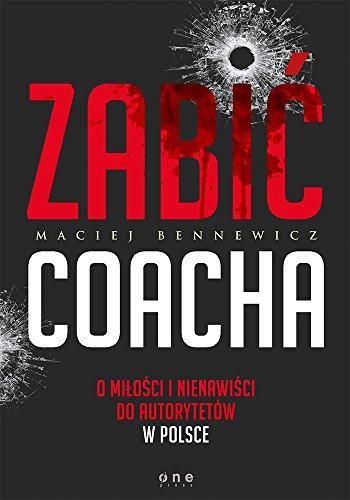 Zabić coacha: O miłości i nienawiści do autorytetów w Polsce