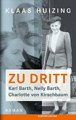 Zu dritt. Karl Barth, Nelly, Barth, Charlotte von Kirschbaum: Roman