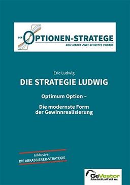 Die Strategie Ludwig: Optimal Optionen - Die modernste Form der Gewinnrealisierung