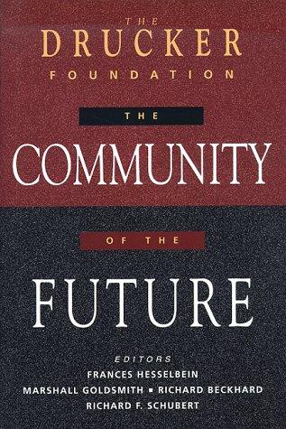 The Drucker Foundation: The Community of the Future (Drucker Foundation Future Series)