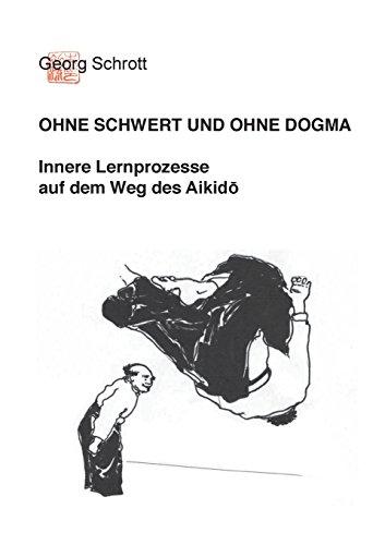 Ohne Schwert und ohne Dogma: Innere Lernprozesse auf dem Weg des Aikido