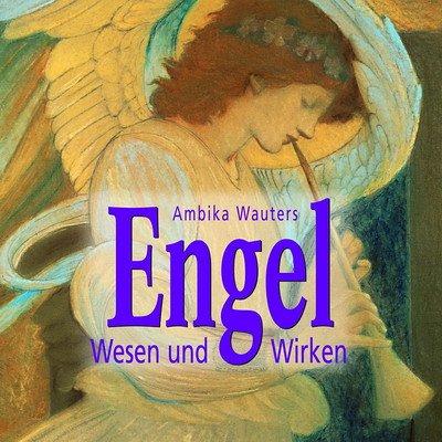 Engel. Wesen und Wirken