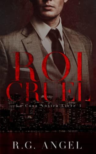 Roi Cruel: Dark Romance et Mafia (La Cosa Nostra, Band 3)