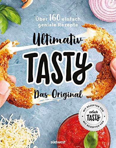 Ultimativ Tasty: Das Original - Über 160 einfach geniale Rezepte