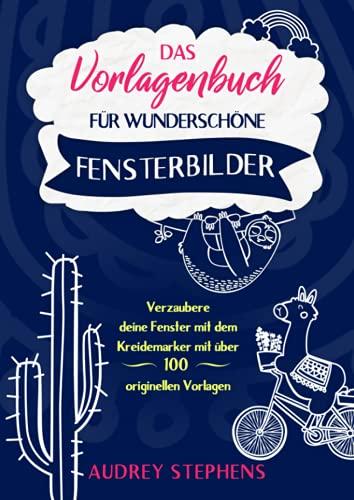 Mit wunderschönen Fensterbildern durchs Jahr: Erstelle aus über 100 originellen Vorlagen dein Fensterbild