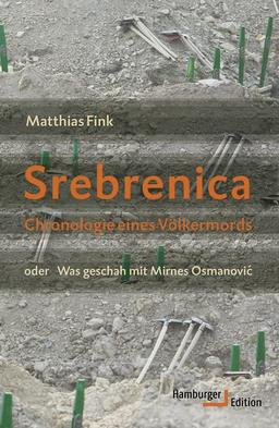 Srebrenica: Chronologie eines Völkermords oder Was geschah mit Mirnes Osmanovic