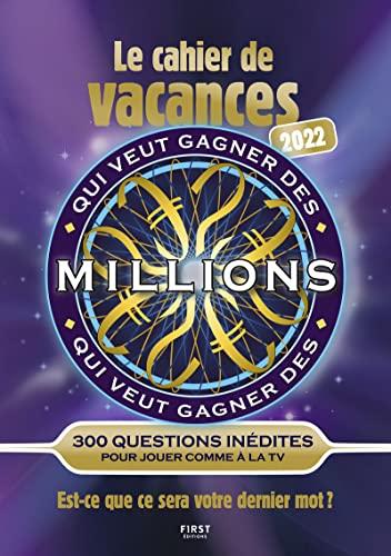 Qui veut gagner des millions ? 2022 : le cahier de vacances : 300 question inédites pour jouer comme à la TV