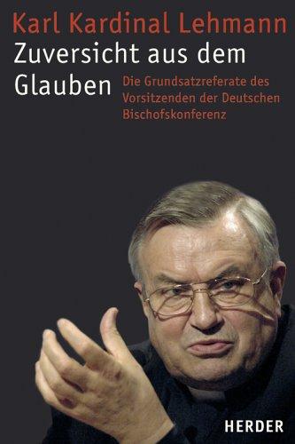 Zuversicht aus dem Glauben: Die Grundsatzreferate des Vorsitzenden der Deutschen Bischofskonferenz mit den Predigten der Eröffnungsgottesdienste