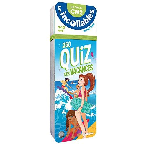 Les incollables : 350 quiz des vacances : du CM1 au CM2, 9-10 ans