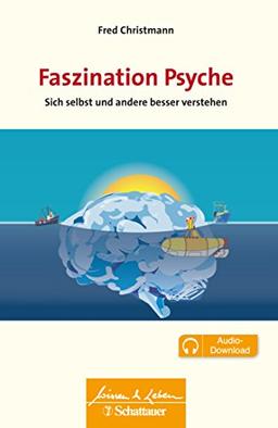 Faszination Psyche: Sie selbst und andere besser verstehen (Wissen & Leben)