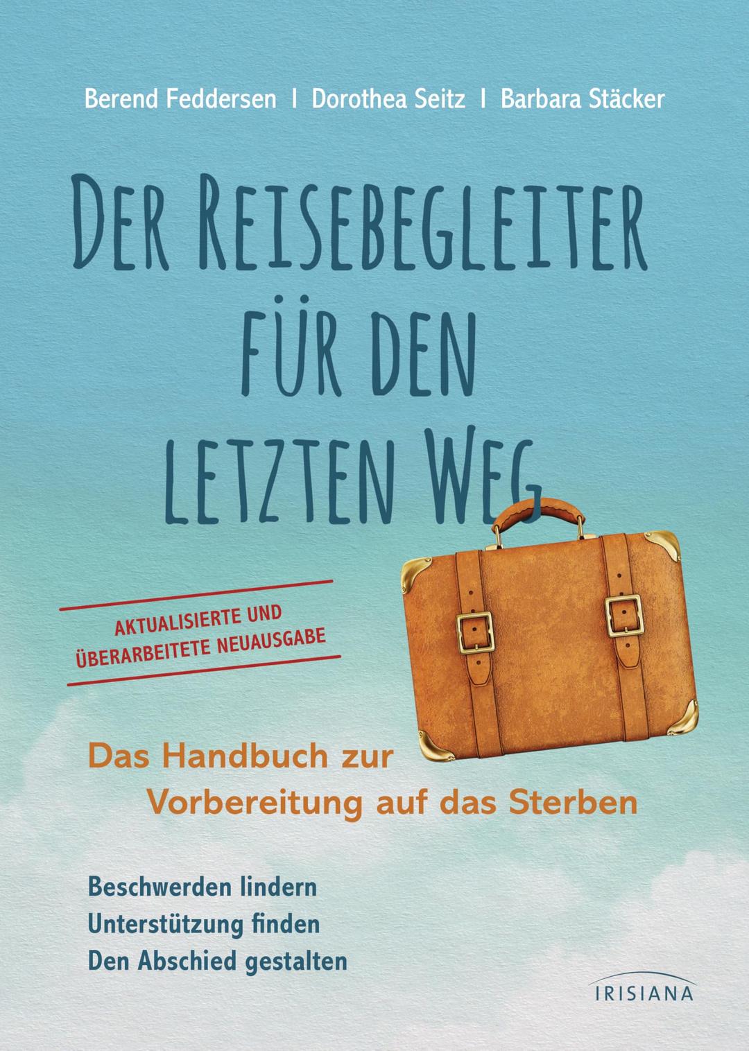 Der Reisebegleiter für den letzten Weg: Das Handbuch zur Vorbereitung auf das Sterben - Aktualisierte und erweiterte Neuausgabe