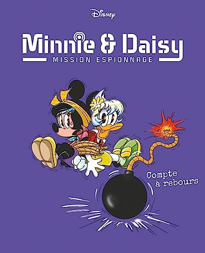 Minnie & Daisy : mission espionnage. Vol. 6. Compte à rebours