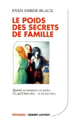 Le poids des secrets de famille : quand et comment en parler : ce qu'il faut dire et ne pas dire