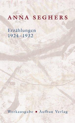 Erzählungen 1924-1932: Werkausgabe   Das erzählerische Werk II/1 (Seghers WA)