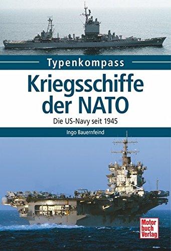 Kriegsschiffe der NATO: Die US-Navy seit 1945 (Typenkompass)