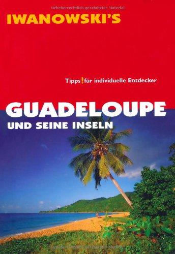 Guadeloupe und seine Inseln - Reiseführer von Iwanowski